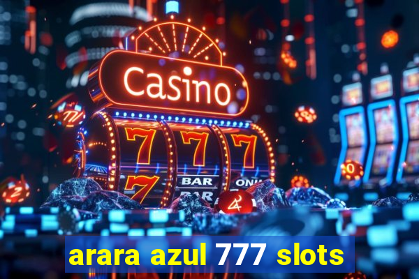 arara azul 777 slots